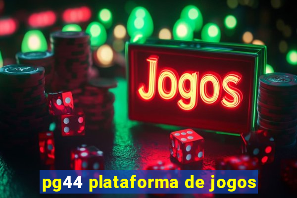 pg44 plataforma de jogos